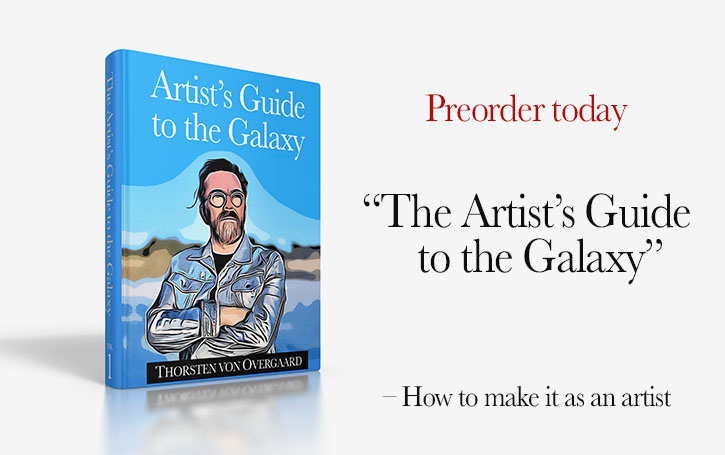 The Artist's Guide to the Galaxy – Hot to make it as an artist by Thorsten von Overgaard