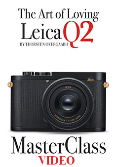 Thorsten Overgaard:
"The Art of Loving the 
Leica Q2 Masterclass" 
Video Course
+ PDF workbook
+ Leica Presets for Lightroom
+ Styles for Capture One