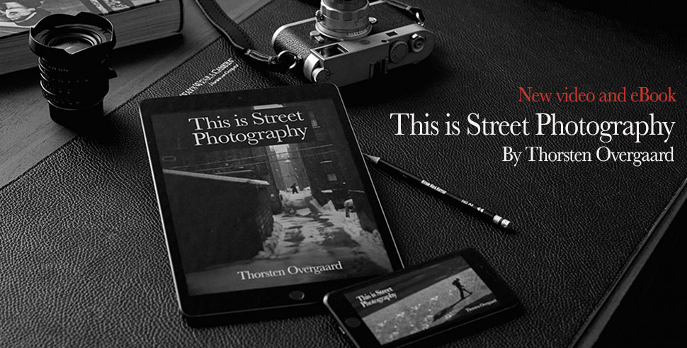 Thorsten Overgaard:
"This is street Photography" Video+eBook