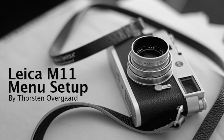 The ideal setup of the Leica M11 menu. Click to read.
