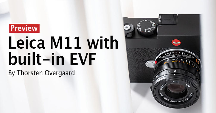 Leica M with built-in electronic viewfinder. Preview by Thorsten Overgaard.