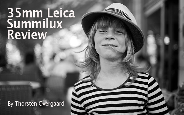 Leica 35mm Summilux Review and history from 1960 to present. By Thorsten Overgaard. Click to read. 