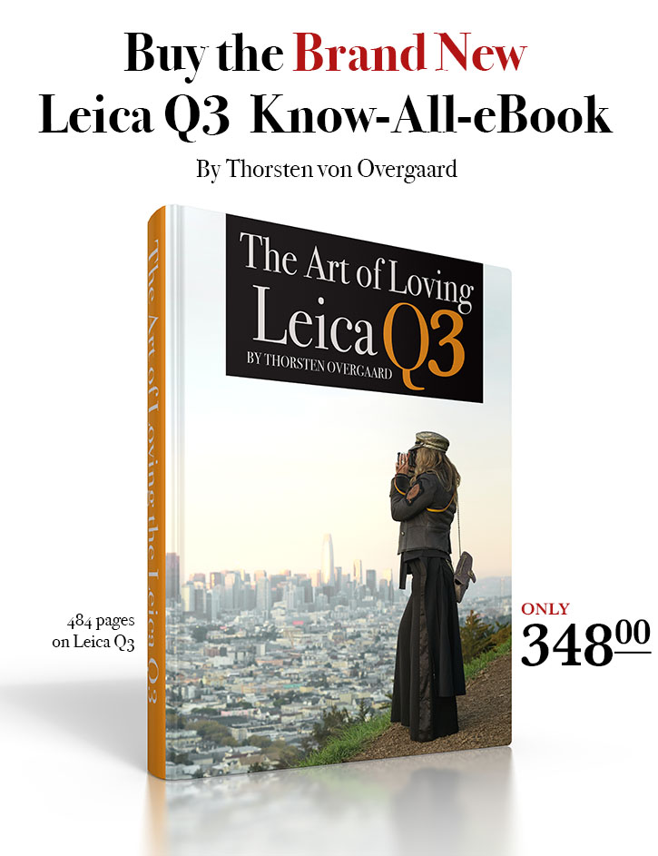 The Brand New Leica Q3 Know-All-eBook by photographer Thorsten Overgaard