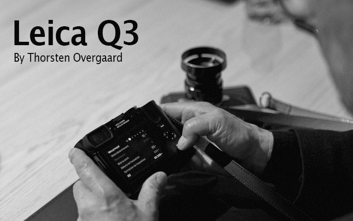 Leica Q3 review by Thorsten Overgaard. Mirrorless full-frame digital camera review