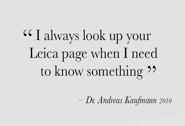 Kaufmann Quote: “I always look up your Leica page when I need to know something” - Dr. Andreas Kaufmann 2010 about Thorsten von Overgaard's Leica Pages Blog